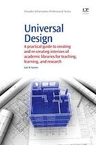 Universal design : a practical guide to creating and recreating interiors of academic libraries for teaching, learning and research