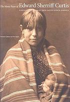 The many faces of Edward Sherriff Curtis : portraits and stories from Native North America