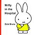 Miffy in the hospital 著者：  Dick Bruna 