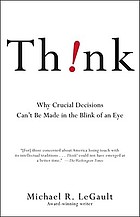 Think! : why crucial decisions can't be made in the blink of an eye