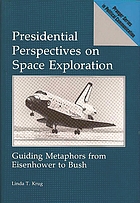 Presidential perspectives on space exploration : guiding metaphors from Eisenhower to Bush