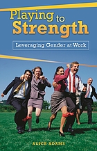Playing to strength : leveraging gender at work