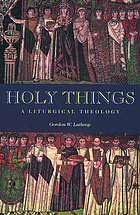 Holy things : a liturgical theology