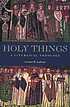 Holy things : a liturgical theology by Gordon Lathrop