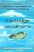 This bridge we call home : radical visions for... by Gloria Anzaldúa
