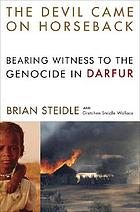 The devil came on horseback : bearing witness to the genocide in Darfur