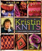 Kristin knits : 27 inspired designs for playing with color