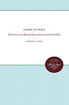 Union in peril : the crisis over British intervention in the Civil War