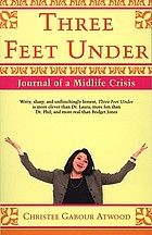 Three feet under : journal of a midlife crisis