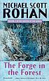 The forge in the forest. 著者： Michael Scott Rohan