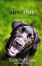 Alive day : a story of love and loyalty