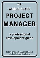 The world class project manager : a professional development guide