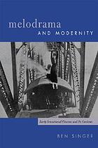 Melodrama and modernity : early sensational cinema and its contexts