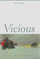 Vicious : wolves and men in America