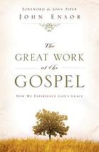 The great work of the Gospel : how we experience God's grace