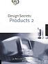 Design secrets: Products / 2, 50 real-life projects... by Chervi Dangel Cullen