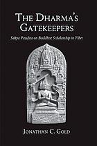 The Dharma's gatekeepers : Sakya Pandita on Buddhist scholarship in Tibet