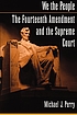 We the people : the Fourteenth Amendment and the Supreme Court