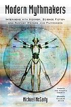 Modern mythmakers : interviews with horror, science fiction and fantasy writers and filmmakers