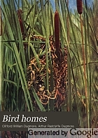 Bird homes : the nests, eggs and breeding habits of the land birds breeding in the eastern United States : with hints on the rearing and photographing of young birds