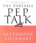 The portable pep talk : motivational morsels for inspiring you to succeed