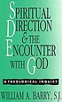 Spiritual direction and the encounter with God... Autor: William A Barry
