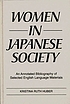 Women in Japanese society : an annotated bibliography... por Kristina R Huber