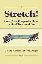 Stretch! : how great companies grow in good times and bad