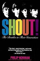 Shout! : The Beatles in their generation
