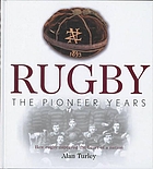 Rugby : the pioneer years