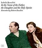 In the name of the father, the daughter, and the Holy Spirits : remembering Roberto Rossellini