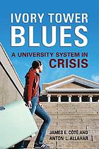 Ivory tower blues : a university system in crisis