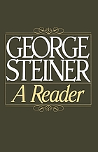 George Steiner : a reader.