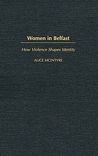Women in Belfast : how violence shapes identity