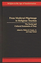 From medieval pilgrimage to religious tourism : the social and cultural economics of piety