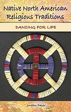 Native North American religious traditions : dancing for life