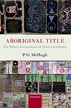 Aboriginal title : the modern jurisprudence of tribal land rights