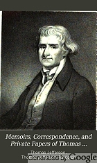 Memoirs, correspondence, and private papers of Thomas Jefferson : late president of the United States