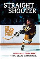 Straight Shooter : The Brad Park Story.