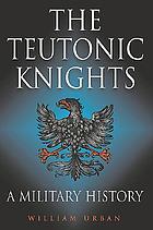 The Teutonic Knights : a military history