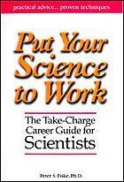 Put your science to work : the take-charge career guide for scientists