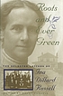 Roots and ever green : the selected letters of... by Ina Dillard Russell