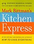 Mark Bittman's kitchen express : 404 inspired seasonal dishes you can make in 20 minutes or less