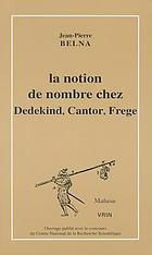 La notion de nombre chez Dedekind, Cantor, Frege : théories, conceptions et philosophie