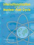 Internationalization of the nuclear fuel cycle... by National Academy of Sciences (U.S.). U.S. Committee on the Internationalization of the Civilian Nuclear Fuel Cycle.