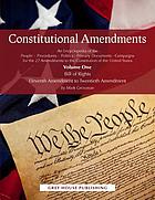 Constitutional amendments : an encyclopedia of the people, procedures, politics, primary documents, campaigns for the 27 Amendments to the Constitution of the United States