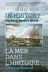 The sea in history. 3, The early modern world... by Gérard Le Bouëdec