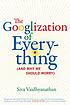 The Googlization of everything : (and why we should... de  Siva Vaidhyanathan 