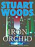 Iron orchid de Stuart Woods