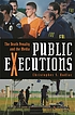 Public executions : the death penalty and the... door Christopher S Kudlac